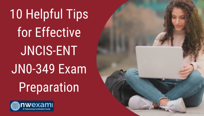 Read more about the article JNCIS-ENT JN0-349 Exam Preparation: Top Ten Tips 